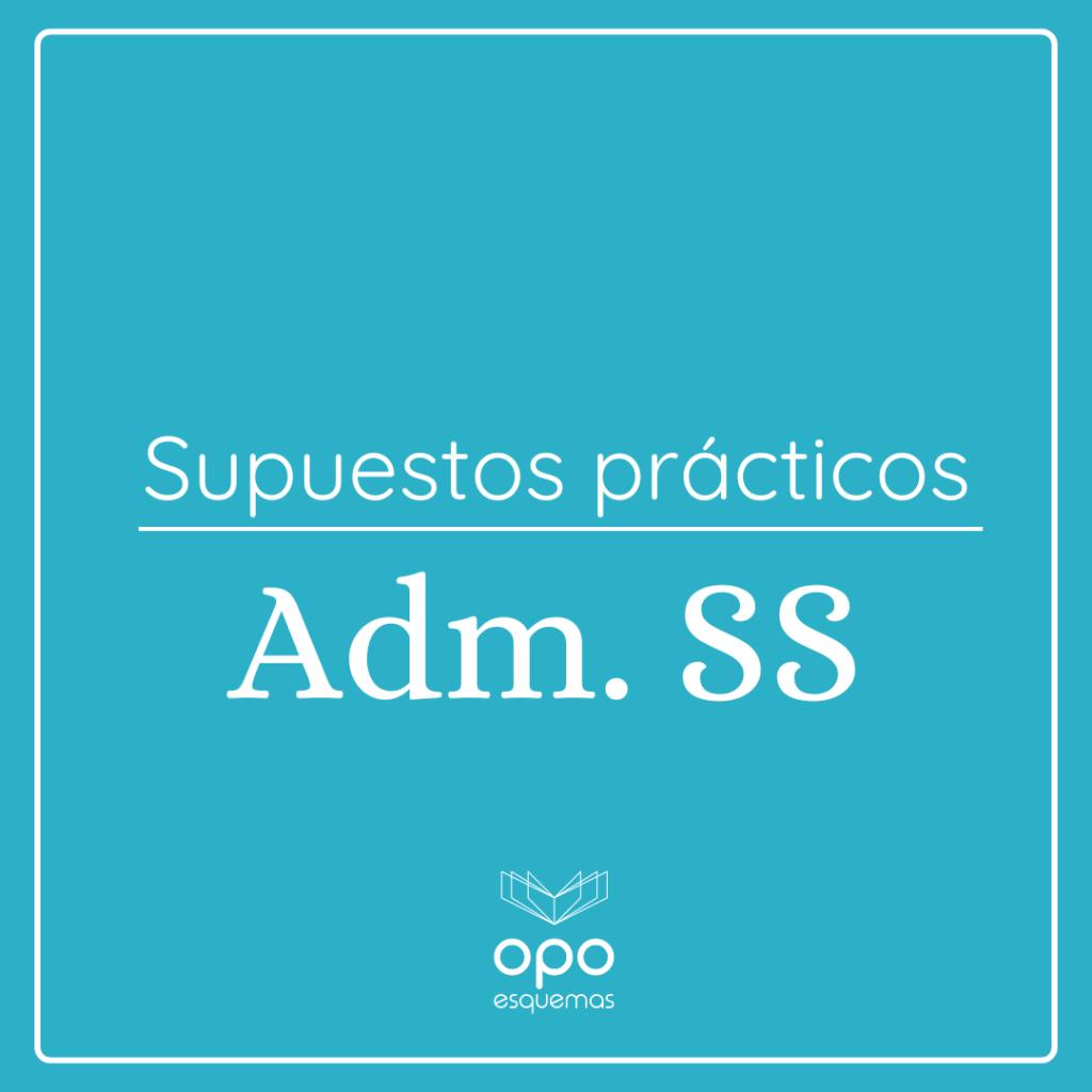 Supuestos prácticos Administrativo Seguridad Social
